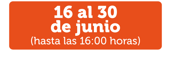 16 al 30 de junio (hasta las 16:00 horas)